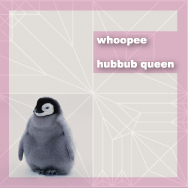whoopee - hubbub queen
