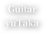 Guitar
yuTaka