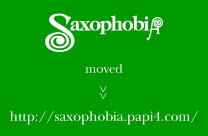 saxophobia official web site͈ړ]܂http://saxophobia.papi4.com/