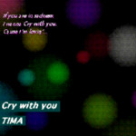 Cry with you
