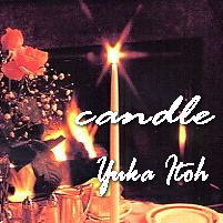 candle/Yuka Itoh&Makoto Fukui