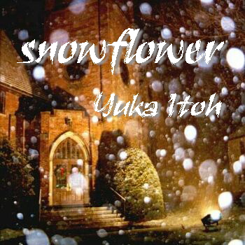 snow flower/Yuka Itoh