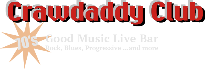 Crawdaddy Club 70's Good Music Live Bar! Rock, Blues, Progressive ...and more