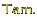 Tam.