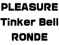 PLEASURE Tinker Bell RONDE